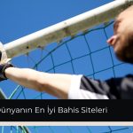 Dünyanın En İyi Bahis Siteleri