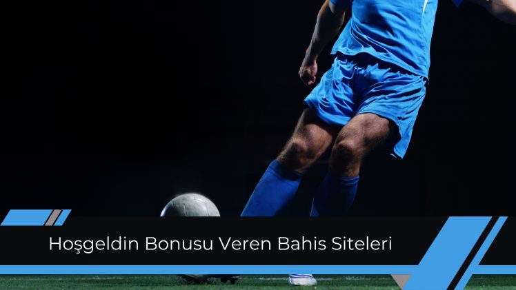Hoşgeldin Bonusu Veren Bahis Siteleri