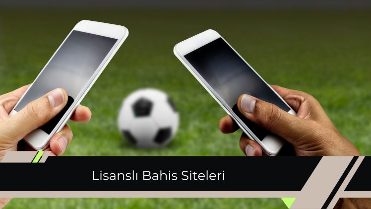 Lisanslı Bahis Siteleri